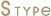 S TYPe