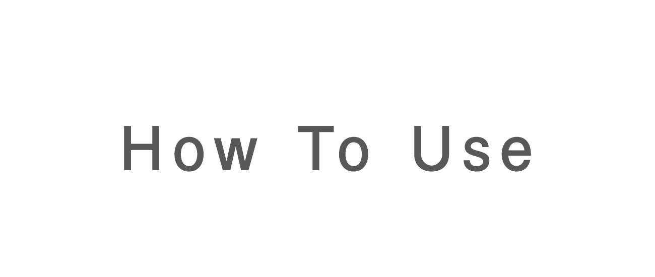 How To Use