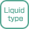 Liquid type